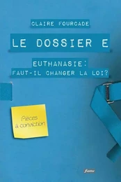 Le dossier E - Euthanasie : Faut-il changer la loi ?