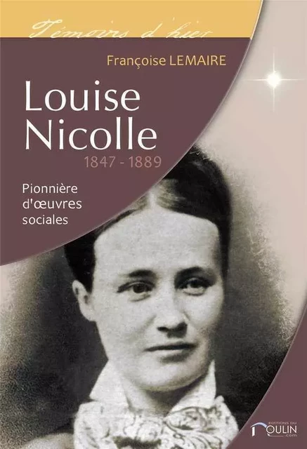 Louise Nicolle - 1847 / 1889 - Françoise LEMAIRE - MOULIN.COM