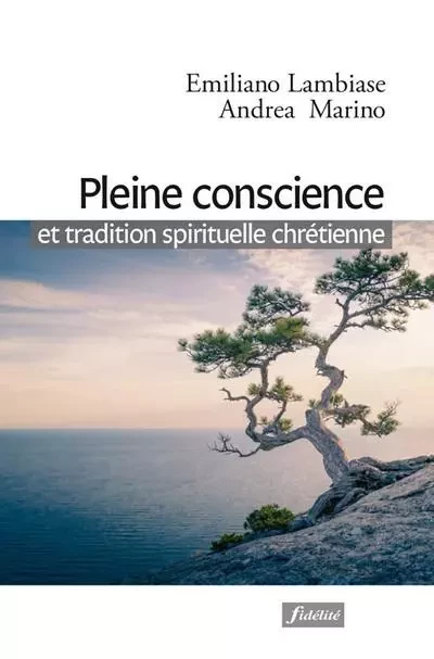 Pleine conscience et tradition spirituelle chrétienne -  Lambiase E. / Marino A., TONINO CANTELMI - FIDELITE