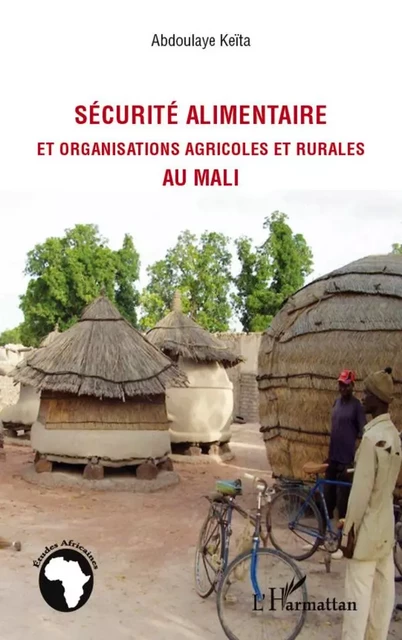 Sécurité alimentaire et organisations agricoles et rurales au Mali - Abdoulaye KEITA - Editions L'Harmattan