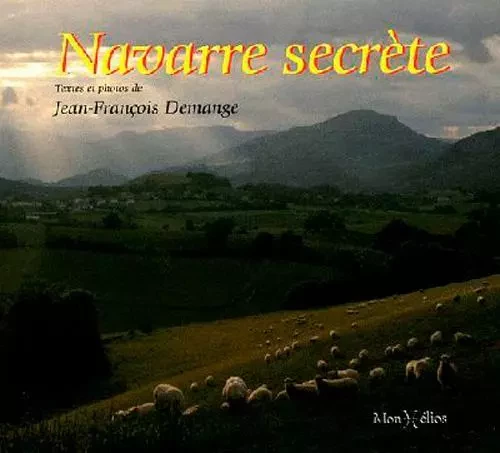 Navarre secrète - Jean-François Demange - MONHELIOS EDITIONS