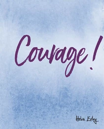 COURAGE !