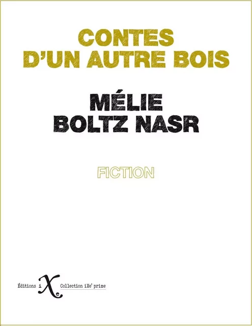 Contes d'un autre bois - Mélie Boltz Nasr - IXE