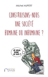 Construisons-nous une société humaine ou inhumaineÂ ?