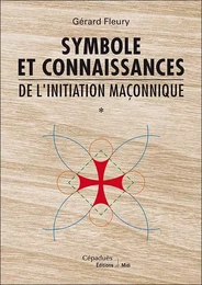 Symbole et connaissances de l'initiation maçonnique