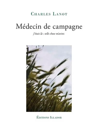 Médecin de campagne - "j'étais là, telle chose m'avint"