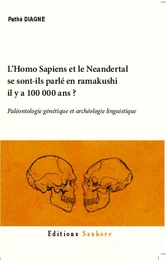 L'Homo Sapiens et le Neandertal se sont-ils parlé en ramakushi il y a 100000 ans ?