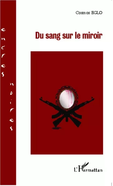 Du sang sur le miroir - Cosmos Eglo Akoete - Editions L'Harmattan