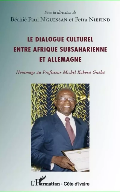 Le dialogue culturel entre Afrique subsaharienne et Allemagne - Béchié Paul N'Guessan, Petra Niefind - Editions L'Harmattan