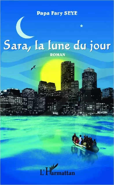 Sara, la lune du jour - Papa Fary SEYE - Editions L'Harmattan