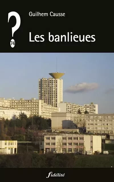 Les banlieues - Guilhem Causse - FIDELITE