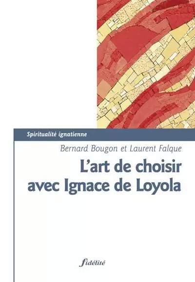 L'art de choisir selon Ignace de Loyola - Bernard Bougon, Laure Falque - FIDELITE