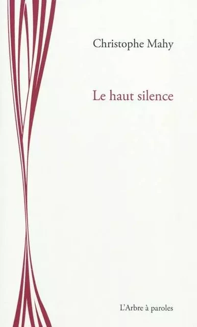 LE HAUT SILENCE -  MAHY, CHRISTOPHE - ARBRE A PAROLES