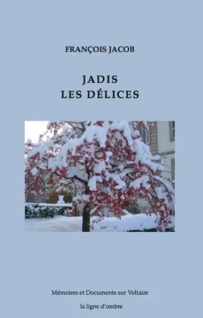 Jadis les Délices - François Jacob - LIGNE OMBRE