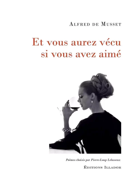 Et vous aurez vécu si vous avez aimé - Alfred de Musset - ILLADOR