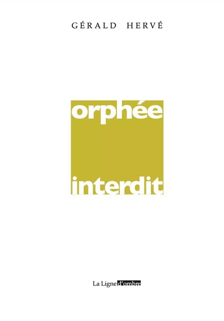 Orphée interdit - Gérald Hervé - LIGNE OMBRE