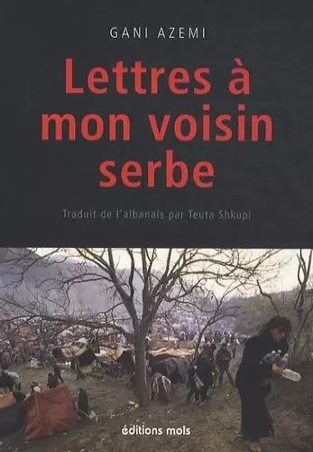 Lettres a mon voisin serbe - Gani Azemi - PAROLE SILENCE