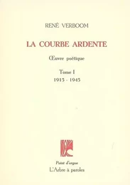 LA COURBE ARDENTE : OEUVRE POETIQUE