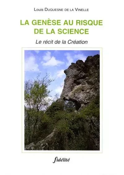 La genèse au risque de la science. le récit de la création -  Duquesne de la Vinelle Louis - FIDELITE