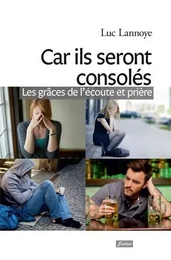 Car ils seront consolés - Les grâces de l'écoute et prière