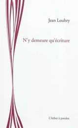 N'Y DEMEURE QU'ECRITURE