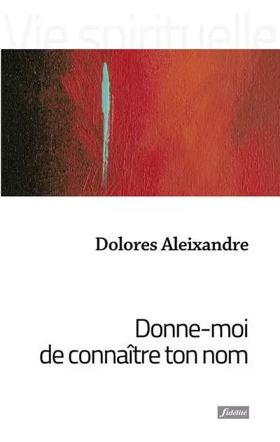 Donne-moi de connaître ton nom - Dolores Aleixandre - FIDELITE