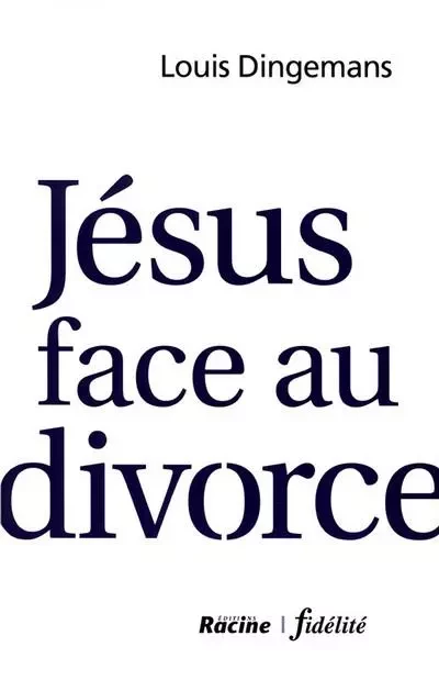 Jésus face au divorce - Louis Dingemans - FIDELITE