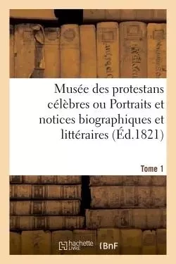 Musée des protestans célèbres. Tome 1 - Guillaume-Tell Doin - HACHETTE BNF