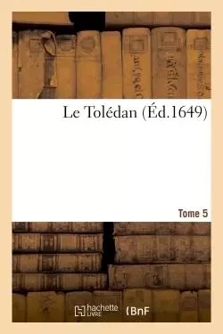 Le Tolédan. VOL5 -  G. de Luyne - HACHETTE BNF