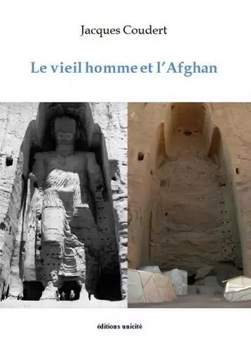 Le vieil homme et l’Afghan - Jacques Coudert - UNICITE