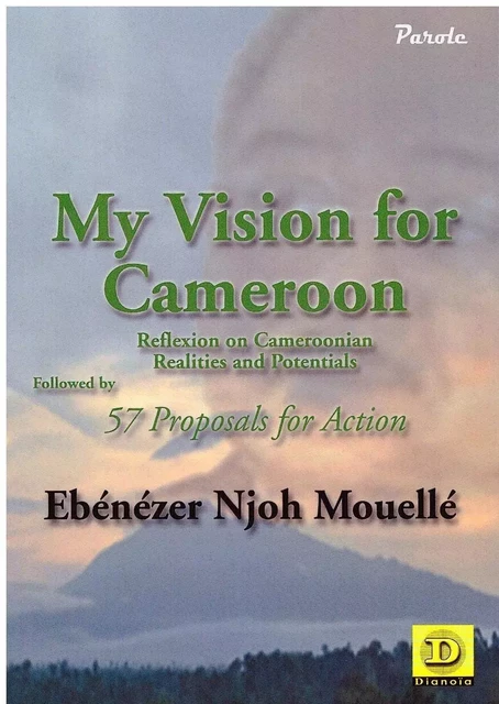 my vision for cameroon reflexion on cameroonian realities and potentials followed by 57 proposals for action -  - Dianoïa