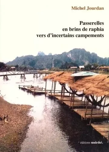 Passerelles en brins de raphia vers d'incertains campements - Michel Jourdan - Unicité