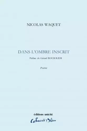 Dans l'ombre inscrit - Nicolas Waquet - Unicité