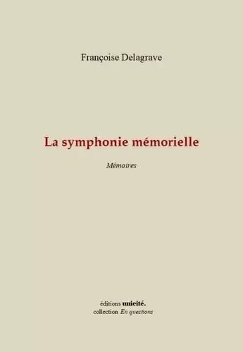 La symphonie mémorielle - Françoise Delagrave - Unicité