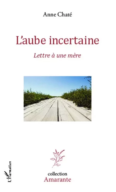 L'aube incertaine - Anne Chate - Editions L'Harmattan