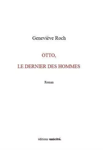 Otto, le dernier des hommes - ROCH GENEVIEVE - UNICITE