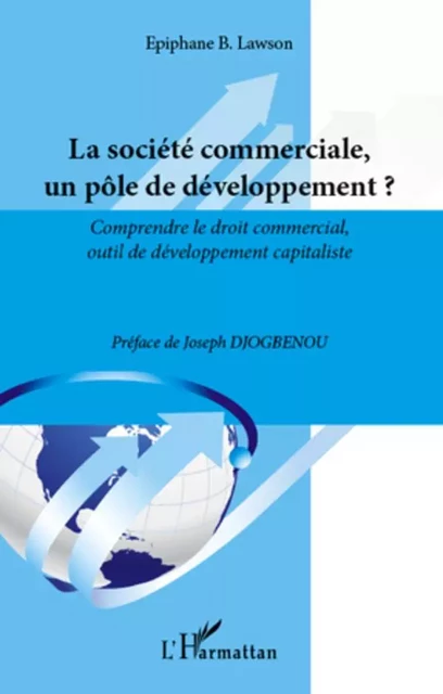 La société commerciale un pôle de développement ? - Epiphane B. Lawson - Editions L'Harmattan