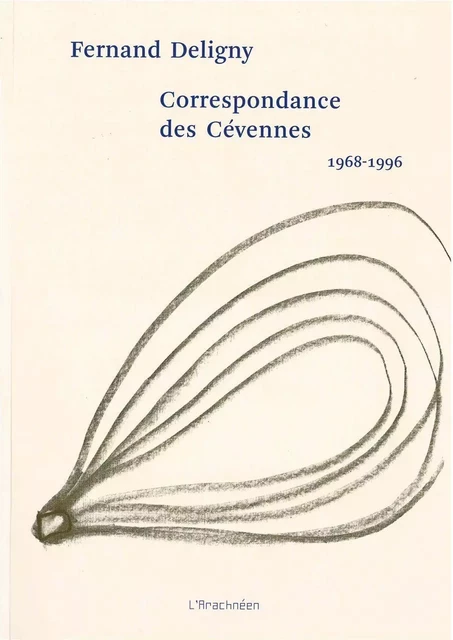 Correspondance des Cévennes, 1968-1996 - Fernand Deligny - L'Arachnéen