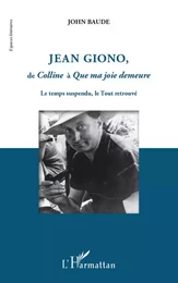 Jean Giono, de <em>Colline</em> à <em>Que ma joie demeure</em>