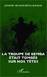 La troupe de Bemba était tombée sur nos têtes