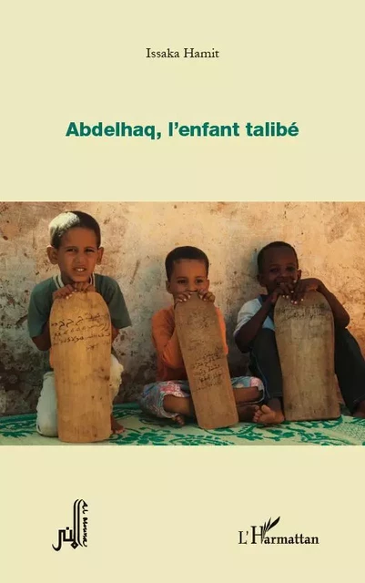 Abdelhaq, l'enfant talibé - Issaka Hamit - L'HARMATTAN