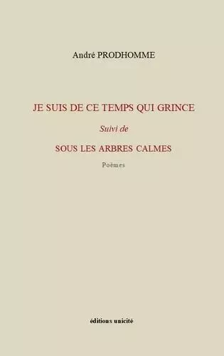 Je suis le temps qui grince - André Prodhomme - UNICITE