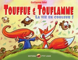 TOUFFUE ET TOUFLAMME - LA VIE EN COULEUR