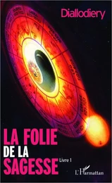 La folie de la sagesse (Livre 1)