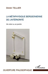 La métaphysique bergsonienne de l'intériorité