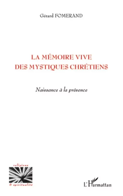 La mémoire vive des mystiques chrétiens - Gérard FOMERAND - Editions L'Harmattan