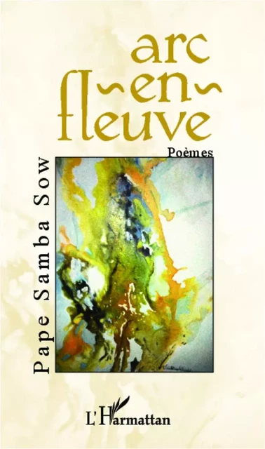 Arc en fleuve - Pape Samba Sow - Editions L'Harmattan