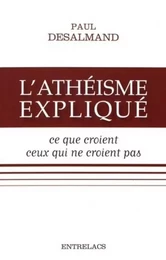 L'athéisme expliqué - Ce que croient ceux qui ne croient pas