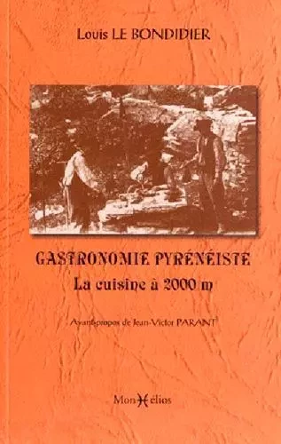 Gastronomie pyrénéiste - Louis Le Bondidier - MONHELIOS EDITIONS