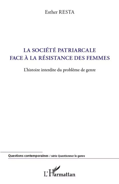 La société patriarcale face à la résistance des femmes - Esther Resta - Editions L'Harmattan